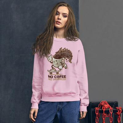 No Coffee No Workee Unisex Sweatshirt